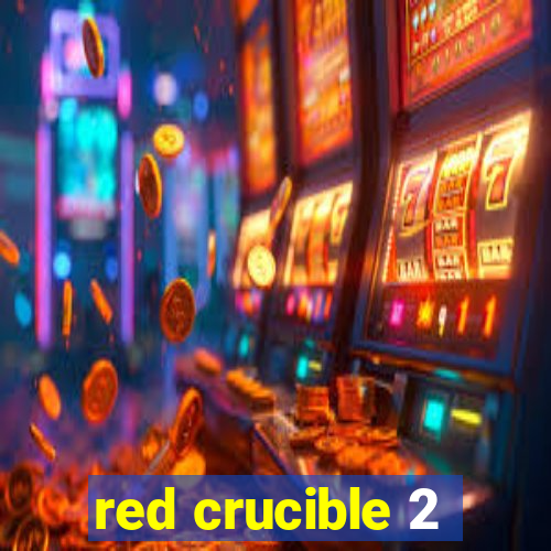 red crucible 2